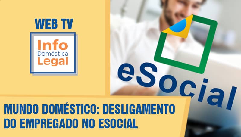 Desligamento do empregado doméstico no eSocial - Atualizado!